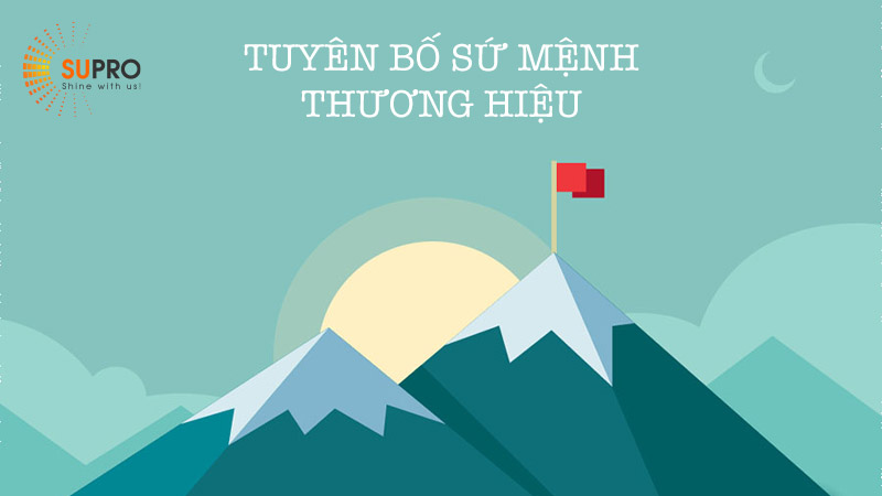 Tuyên bố sứ mệnh là giá trị mà doanh nghiệp muốn đem đến cho khách hàng