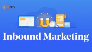 Inbound marketing là gì? 6 Hình thức được sử dụng nhiều nhất