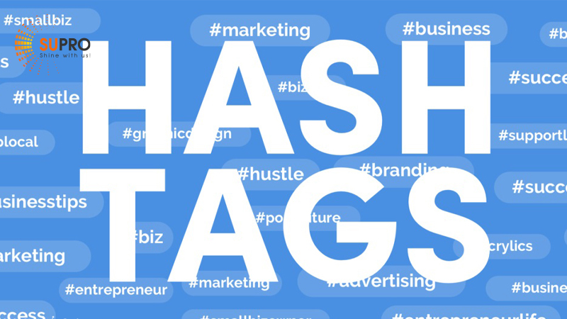 Sử dụng hashtag hợp lý để tiếp cận với nhiều người dùng khác 
