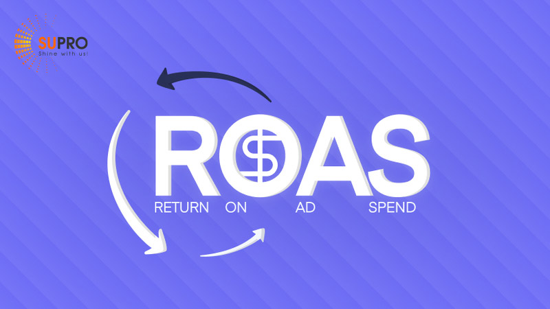 Lợi nhuận được tạo ra từ các hoạt động quảng cáo được gọi là ROAS
