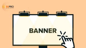 Quảng cáo banner là gì? 4 Tips thiết kế banner chuyên nghiệp